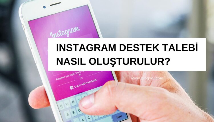 instagram destek talebi nasıl oluşturulur.